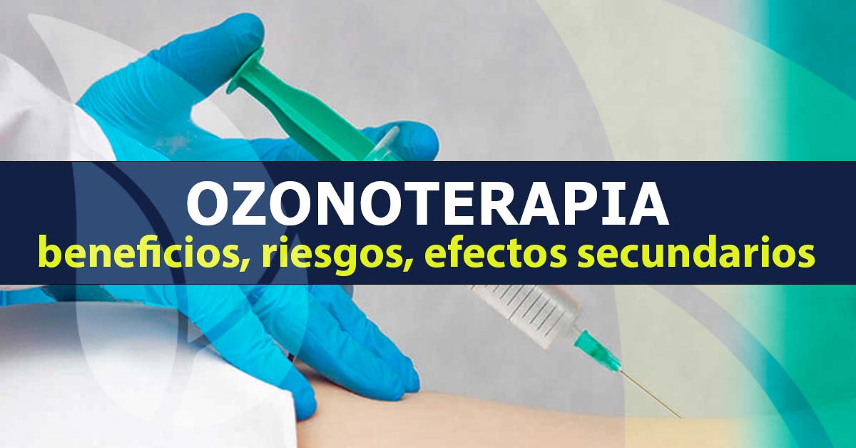 Ozonoterapia Beneficios Riesgos Efectos Secundarios Clínica Integral Naturalmente 6883